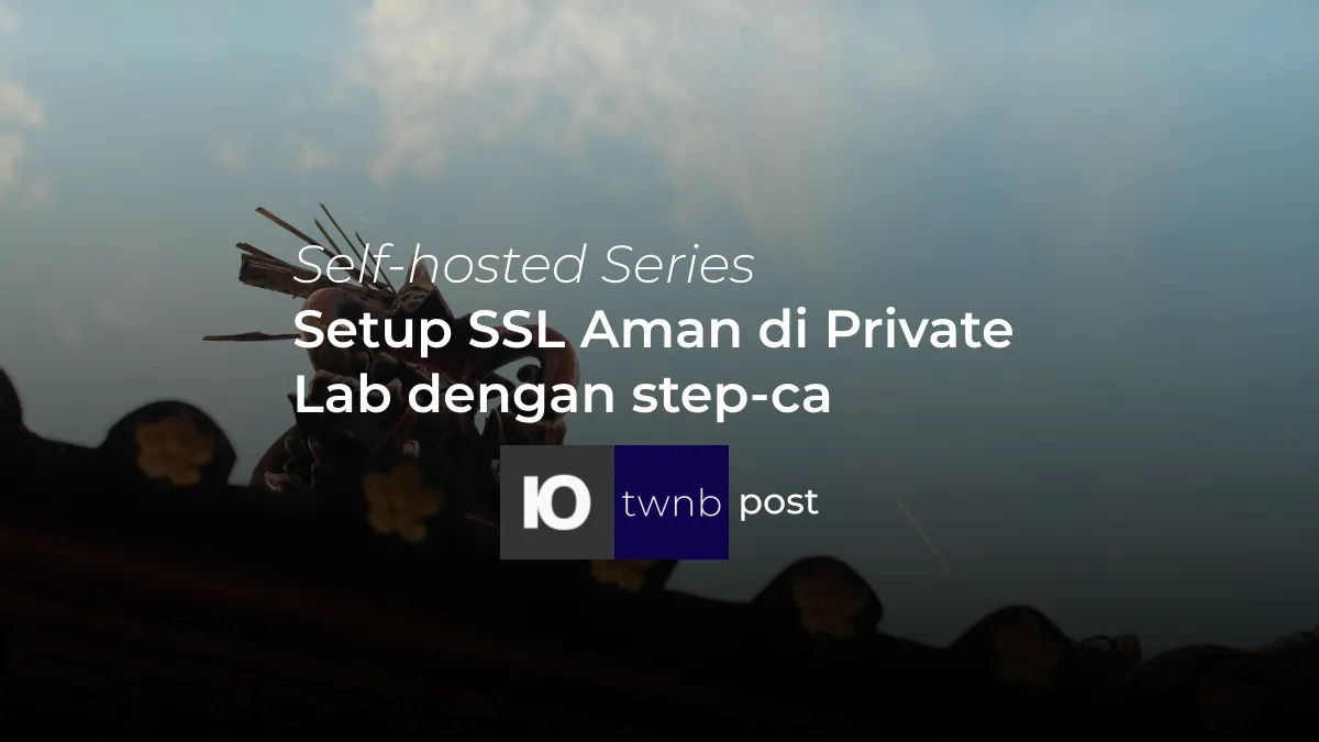 Setup Secure SSL di Private Lab dengan step-ca