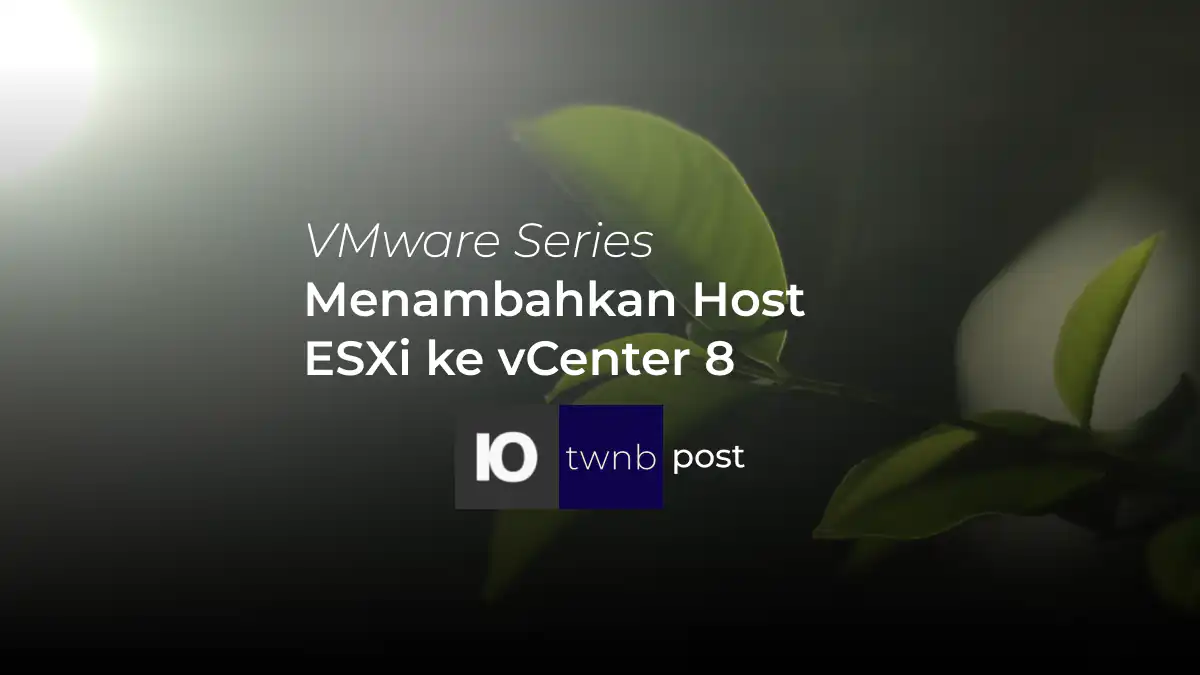 Menambahkan Host ESXi ke vCenter 8