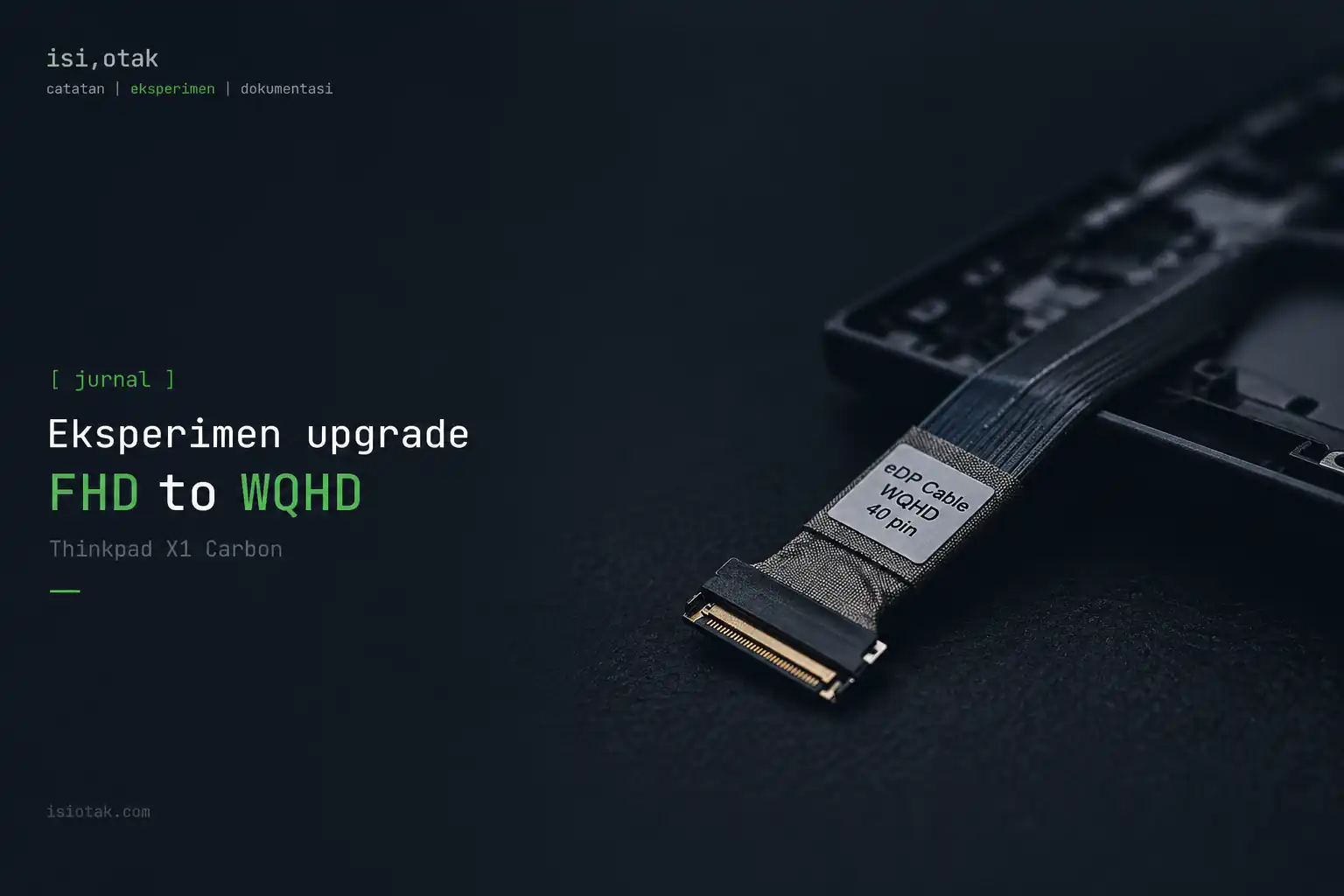 [jurnal] Eksperimen Upgrade Panel FHD ke WQHD Thinkpad X1 Carbon